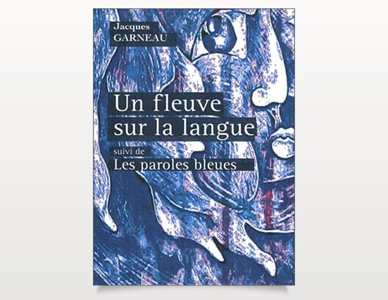 Tableau pour la couverture du livre Un fleuve sur la langue par Jacques Garneau.
